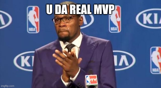 You The Real MVP Meme | U DA REAL MVP | image tagged in memes,you the real mvp | made w/ Imgflip meme maker