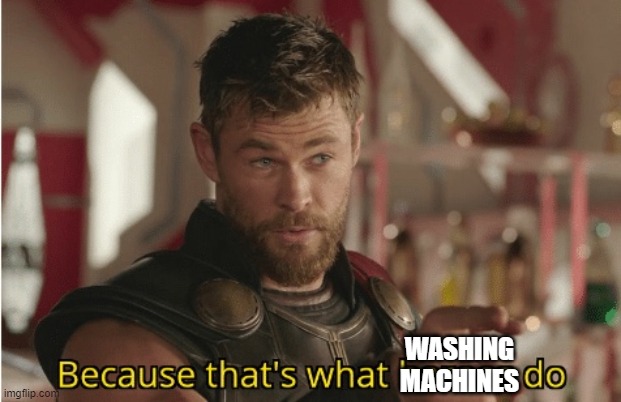 That’s what heroes do | WASHING MACHINES | image tagged in that s what heroes do | made w/ Imgflip meme maker