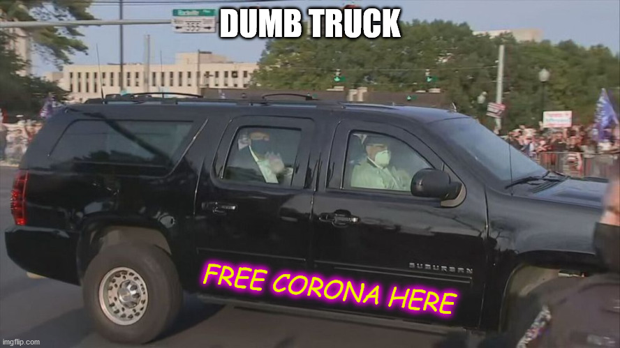 DUMB TRUCK FREE CORONA HERE | made w/ Imgflip meme maker