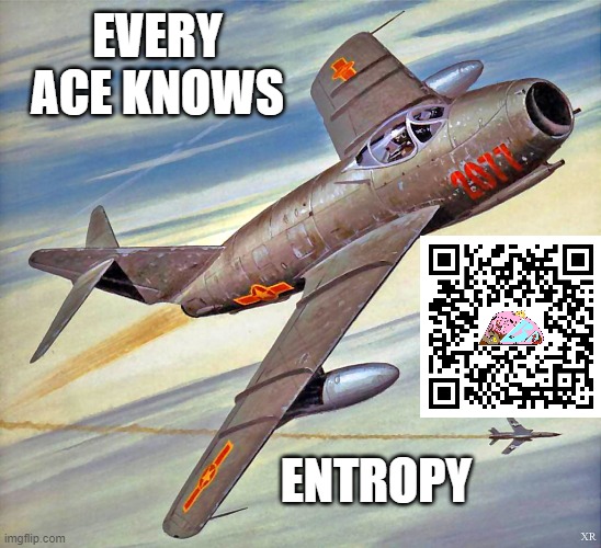 Math Aces Entrop | EVERY ACE KNOWS; ENTROPY | image tagged in math,entropy,trading,indicators | made w/ Imgflip meme maker
