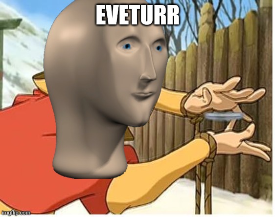 EVETURR | made w/ Imgflip meme maker