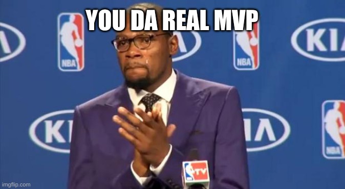 You The Real MVP Meme | YOU DA REAL MVP | image tagged in memes,you the real mvp | made w/ Imgflip meme maker