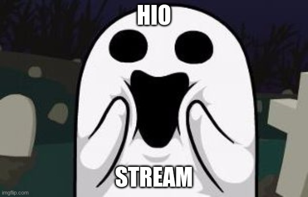 Spoopy | HIO; STREAM | image tagged in spoopy | made w/ Imgflip meme maker
