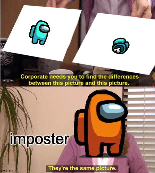 They're The Same Picture Meme | imposter | image tagged in memes,they're the same picture | made w/ Imgflip meme maker