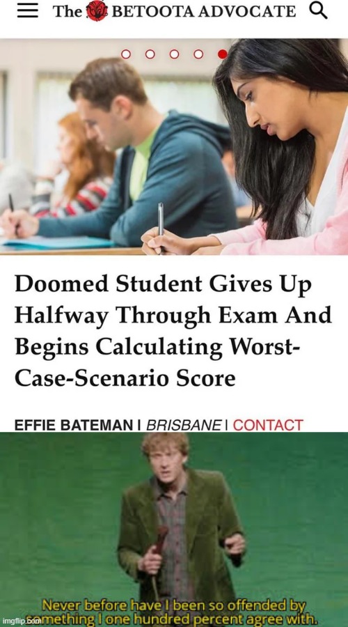 It's almost as if the article is about me | image tagged in i have never been so offended,memes,funny,school,exam | made w/ Imgflip meme maker