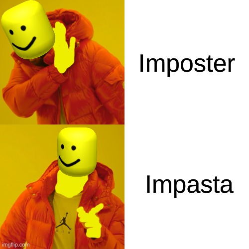 Impasta | Imposter; Impasta | image tagged in memes,drake hotline bling | made w/ Imgflip meme maker