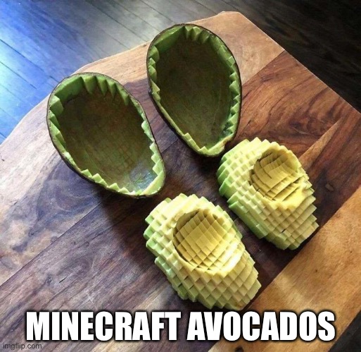 MINECRAFT AVOCADOS | image tagged in funny memes,gaming,minecraft | made w/ Imgflip meme maker