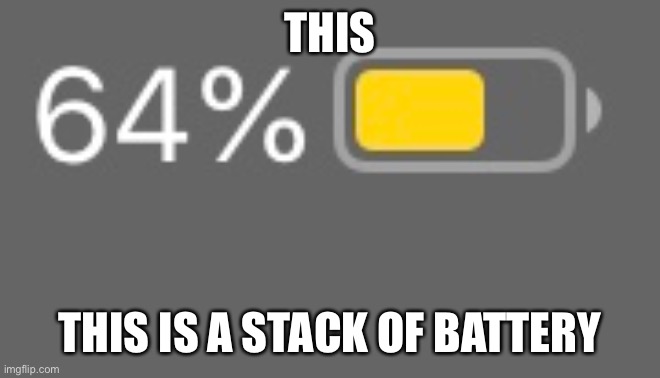 Stack of battery | THIS; THIS IS A STACK OF BATTERY | image tagged in battery | made w/ Imgflip meme maker