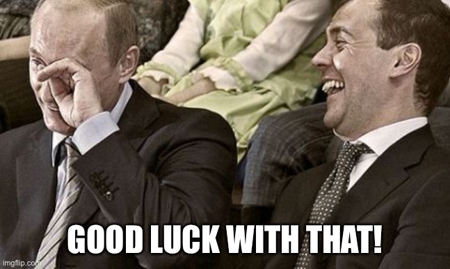 Good luck with that  | GOOD LUCK WITH THAT! | image tagged in good luck with that | made w/ Imgflip meme maker