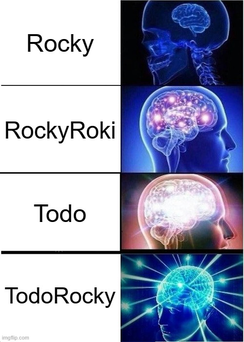 Another TodoRocky meme | Rocky; RockyRoki; Todo; TodoRocky | image tagged in memes,expanding brain,rocky | made w/ Imgflip meme maker