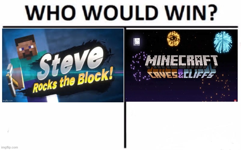 They're both awesome. | image tagged in memes,who would win,minecraft,cave update,super smash bros,i think that's enough tags for today | made w/ Imgflip meme maker