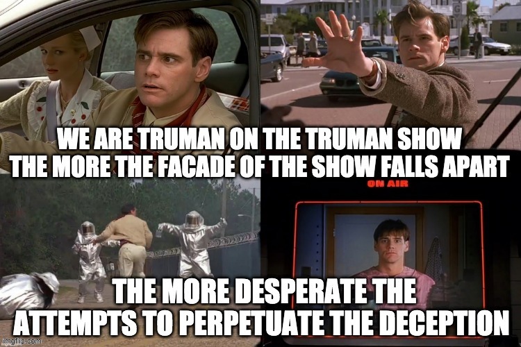 Turn on your TV and it's you on the Truman Show. YOU ARE THE SHOW. | image tagged in mainstream media,conspiracy,1984,donald trump,fake news | made w/ Imgflip meme maker