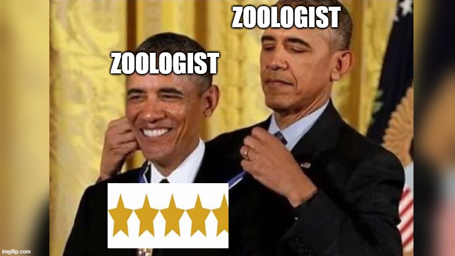 Obama medal | ZOOLOGIST; ZOOLOGIST | image tagged in obama medal | made w/ Imgflip meme maker