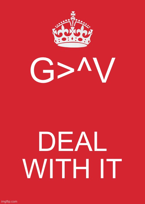 I wanna see who can decipher the code | G>^V; DEAL WITH IT | image tagged in memes,keep calm and carry on red | made w/ Imgflip meme maker