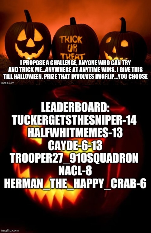 Dont mess with my feelings...also there will be a point boardboard. Trick me and you get a point board. Trick me and you get a t | image tagged in halloween | made w/ Imgflip meme maker