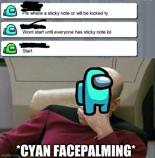 This Happened When I Played Among Us (neither the light green or cyan was me) | *CYAN FACEPALMING* | image tagged in memes,captain picard facepalm | made w/ Imgflip meme maker