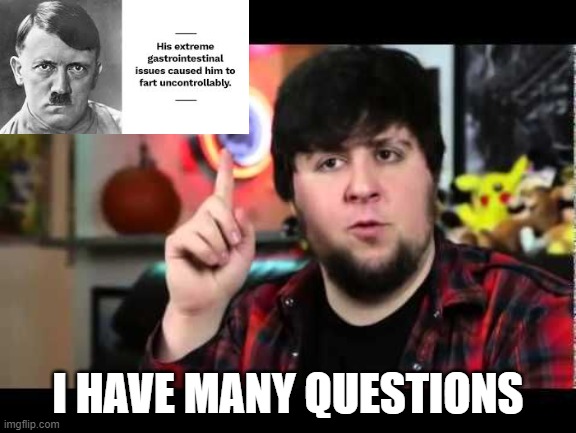 JonTron I have several questions | I HAVE MANY QUESTIONS | image tagged in jontron i have several questions | made w/ Imgflip meme maker