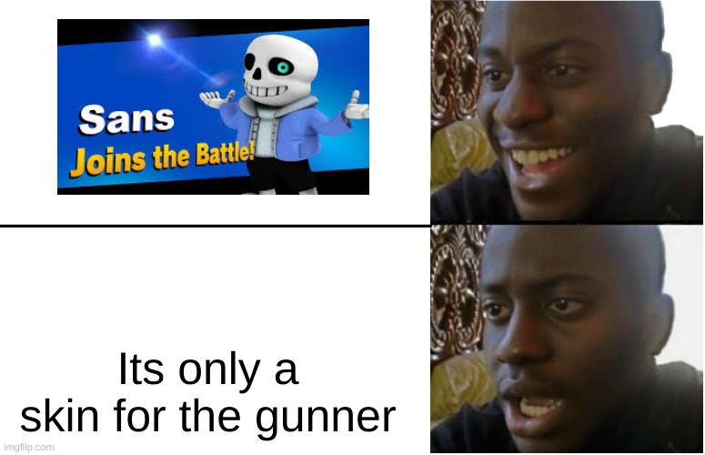 Disappointed Black Guy | Its only a skin for the gunner | image tagged in disappointed black guy | made w/ Imgflip meme maker