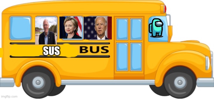 Sis bus | SUS | image tagged in funny | made w/ Imgflip meme maker