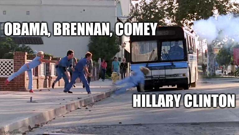 happening now... | OBAMA, BRENNAN, COMEY; HILLARY CLINTON | image tagged in thrown under the bus | made w/ Imgflip meme maker
