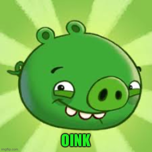 OINK | made w/ Imgflip meme maker