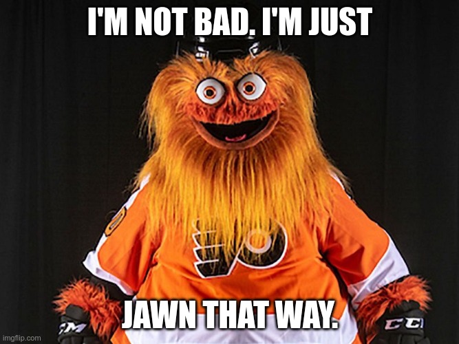 Bad Things |  I'M NOT BAD. I'M JUST; JAWN THAT WAY. | image tagged in gritty,bad things happen in philadelphia,i'm not bad,jessica rabbit | made w/ Imgflip meme maker