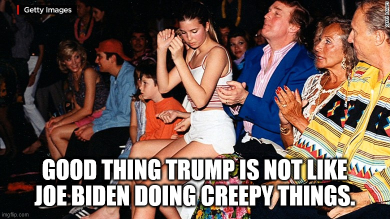 "Is it wrong to be more sexually attracted to your own daughter than your wife?" | GOOD THING TRUMP IS NOT LIKE JOE BIDEN DOING CREEPY THINGS. | image tagged in donald trump,republicans,trump supporters,ivanka trump | made w/ Imgflip meme maker