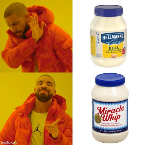 Seriously Miracle whip is so much better | image tagged in food | made w/ Imgflip meme maker