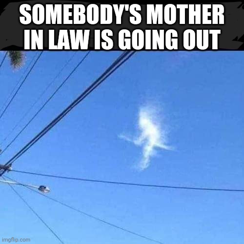 On her broom |  SOMEBODY'S MOTHER IN LAW IS GOING OUT | image tagged in funny mother in law,mother in law on a broom,funny witch | made w/ Imgflip meme maker