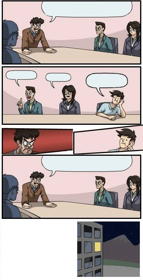 High Quality Boardroom Meeting Suggestion Blank Meme Template