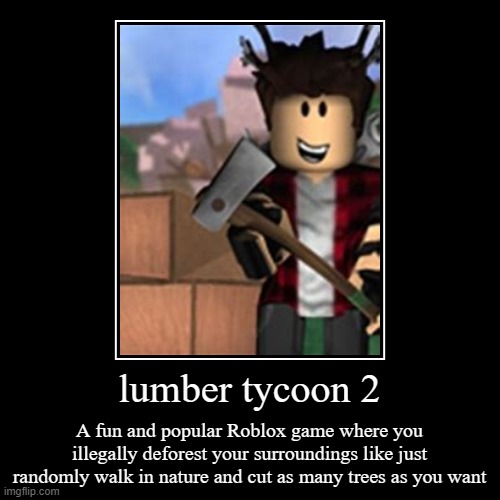 Lumber Tycoon 2 Imgflip - roblox 2 meme