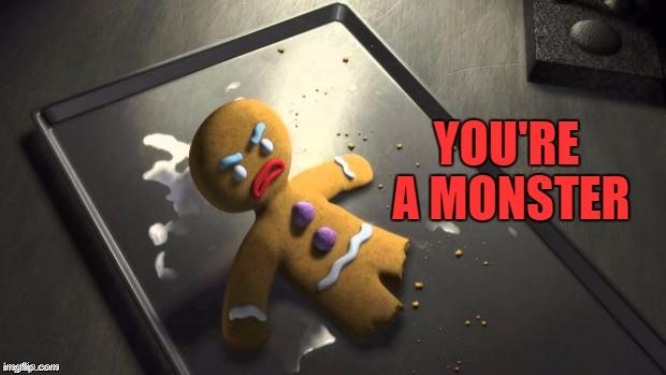 You're a monster! | image tagged in you're a monster | made w/ Imgflip meme maker