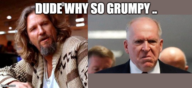 DUDE | DUDE WHY SO GRUMPY .. | image tagged in the dude | made w/ Imgflip meme maker