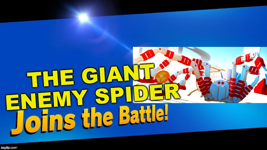 uh oh | THE GIANT ENEMY SPIDER | image tagged in blank joins the battle,memes,spider,super smash bros | made w/ Imgflip meme maker