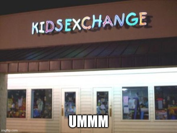 UMMM Not all kids are trans | UMMM | image tagged in funny | made w/ Imgflip meme maker