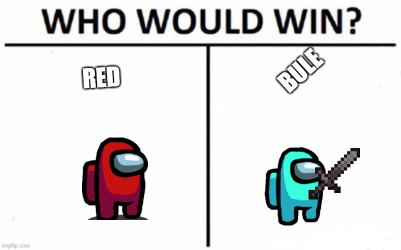 Who Would Win? | RED; BULE | image tagged in memes,who would win | made w/ Imgflip meme maker