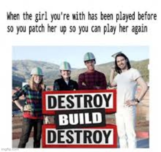 great show | image tagged in destroy build destroy,cartoon network | made w/ Imgflip meme maker