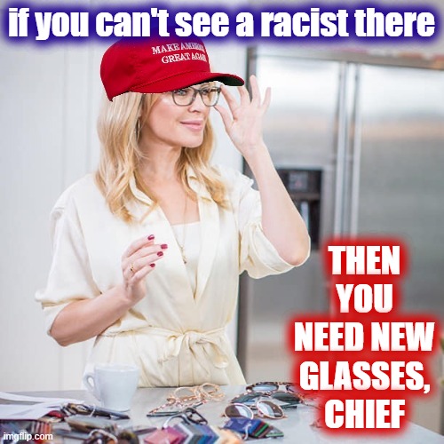 The Claim: Donald Trump is not a racist. Ight man, let's see here | if you can't see a racist there; THEN YOU NEED NEW GLASSES, CHIEF | image tagged in maga kylie,racist,racism,not racist,maga,cult | made w/ Imgflip meme maker