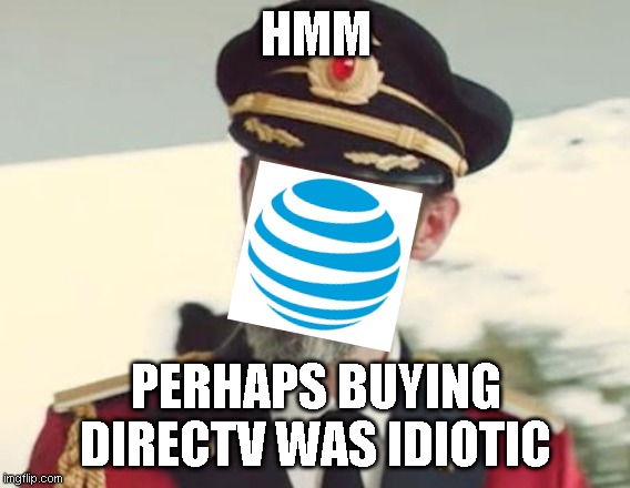 AT&T. Rethink Possi-bullshit. | HMM; PERHAPS BUYING DIRECTV WAS IDIOTIC | image tagged in captain obvious | made w/ Imgflip meme maker