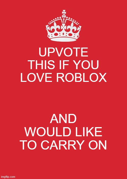 Keep Calm And Carry On Red Meme Imgflip - keep calm and love roblox keep calm and posters generator maker