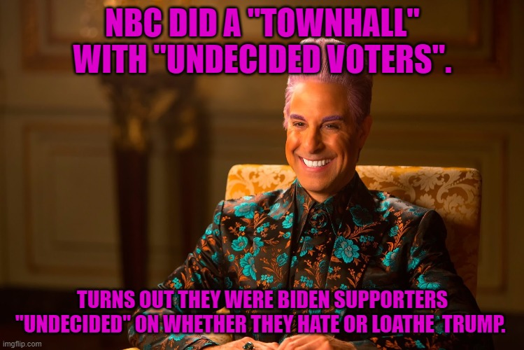 https://www.dailywire.com/news/nbc-portrayed-voters-at-biden-town-hall-as-undecided-a-deeper-look-paints-a-different-picture?utm | NBC DID A "TOWNHALL" WITH "UNDECIDED VOTERS". TURNS OUT THEY WERE BIDEN SUPPORTERS "UNDECIDED" ON WHETHER THEY HATE OR LOATHE  TRUMP. | image tagged in ceasar hunger games | made w/ Imgflip meme maker