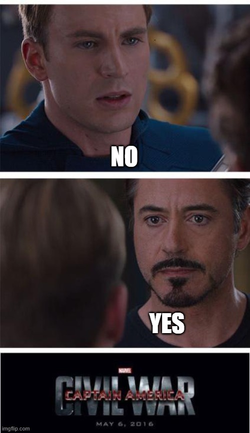 Marvel Civil War 1 Meme | NO YES | image tagged in memes,marvel civil war 1 | made w/ Imgflip meme maker