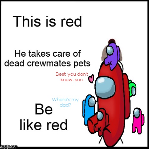 Be like red. | image tagged in sad | made w/ Imgflip meme maker