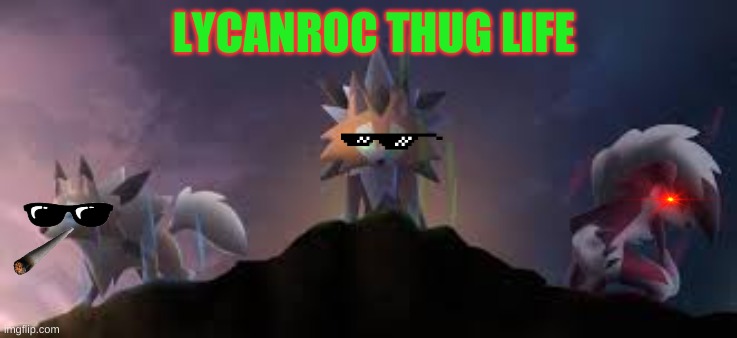 lycanroc life | LYCANROC THUG LIFE | image tagged in thug life | made w/ Imgflip meme maker