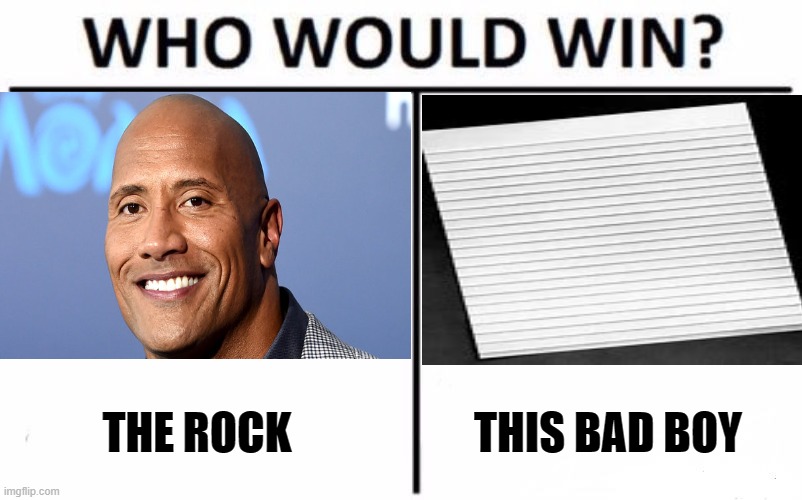 rock, paper, scissors | THE ROCK; THIS BAD BOY | image tagged in who would win | made w/ Imgflip meme maker