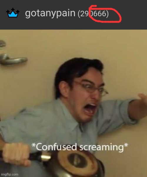 They really do be giving me the pain | image tagged in filthy frank confused scream,gotanypain | made w/ Imgflip meme maker