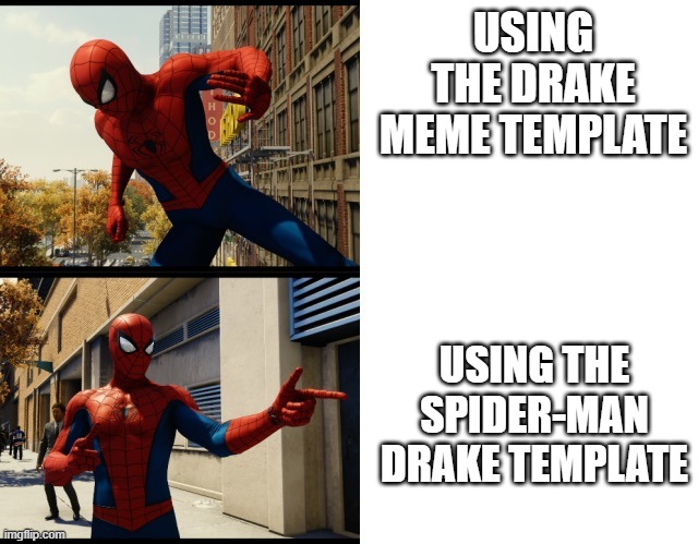 this is a no brainer for us marvel fans. | USING THE DRAKE MEME TEMPLATE; USING THE SPIDER-MAN DRAKE TEMPLATE | image tagged in spider-man drake meme,spider-man,drake hotline bling | made w/ Imgflip meme maker