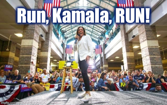 Kamala Harris | Run, Kamala, RUN! | image tagged in kamala kicks,kamala harris | made w/ Imgflip meme maker