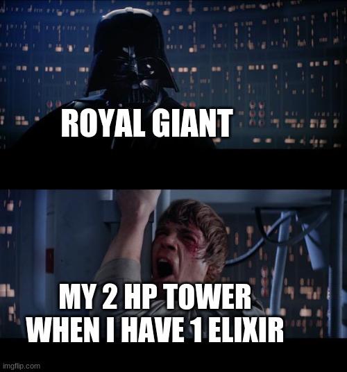Star Wars No | ROYAL GIANT; MY 2 HP TOWER WHEN I HAVE 1 ELIXIR | image tagged in memes,star wars no,clash royale,gaming,royal giant nerf | made w/ Imgflip meme maker