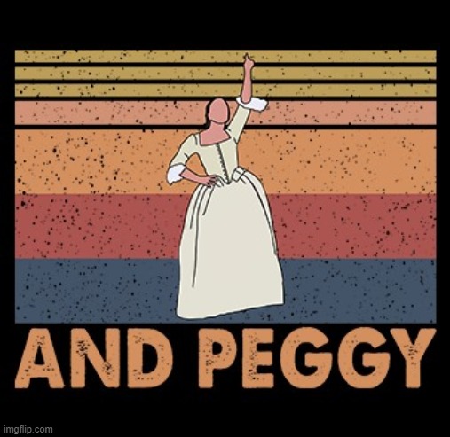 AND PEGGY | image tagged in hamilton and peggy | made w/ Imgflip meme maker